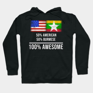 50% American 50% Burmese 100% Awesome - Gift for Burmese Heritage From Myanmar Hoodie